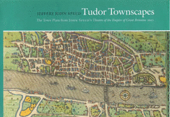 Tudor Townscapes: The Town Plans from John Speed's 'Theatre of the Empire of Great Britaine 1610'