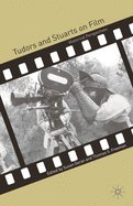 Tudors and Stuarts on Film: Historical Perspectives