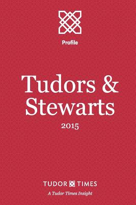 Tudors & Stewarts: 2015 - Tudor Times