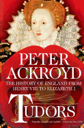 Tudors: The History of England from Henry VIII to Elizabeth I: The History of England from Henry VIII to Elizabeth I