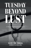 Tuesday Beyond Lust: A Bizarre Homoerotic Romance