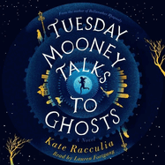 Tuesday Mooney Talks to Ghosts: An Adventure