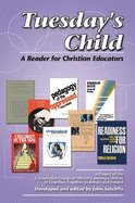 Tuesday's Child: A Reader for Christian Educators - Sutcliffe, John