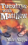 Tuesdays with Matthew: An Apostle, a Photographer, and Life's Greatest Questions
