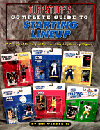 Tuff Stuff's Complete Guide to Starting Lineup: A Pictorial History of Kenner Starting Lineup Figures - Warren, Jim, II, and Clow, Jeff (Foreword by)