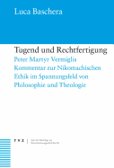 Tugend Und Rechtfertigung: Peter Martyr Vermiglis Kommentar Zur Nikomachischen Ethik Im Spannungsfeld Von Philosophie Und Theologie