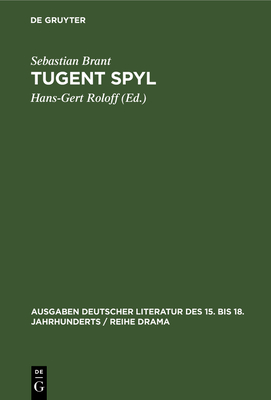 Tugent Spyl: Nach Der Ausgabe Des Magister Johann Winckel Von Stra?burg (1554) - Brant, Sebastian, and Roloff, Hans-Gert (Editor)