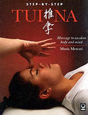 Tui Na: Massage to Awaken Body and Mind - Mercati, Maria