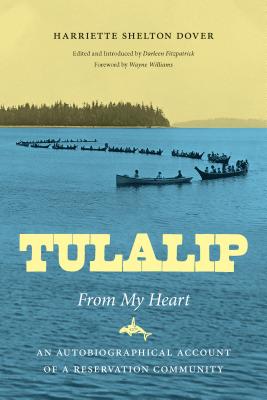 Tulalip, From My Heart: An Autobiographical Account of a Reservation Community - Dover, Harriette Shelton, and Fitzpatrick, Darleen (Editor), and Williams, Wayne (Foreword by)