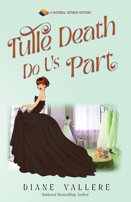 Tulle Death Do Us Part: A Material Witness Mystery - Vallere, Diane