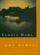 Tumble Home: A Novella and Short Stories - Hempel, Amy