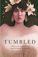 Tumbled: A Memoir of Perseverance, Personal Growth & Magical Transformation