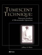 Tumescent Technique: Tumescent Anesthesia & Microcannular Liposuction - Klein, Jeffrey A
