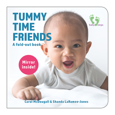 Tummy Time Friends: A Fold-Out Book - McDougall, Carol, and Laramee-Jones, Shanda