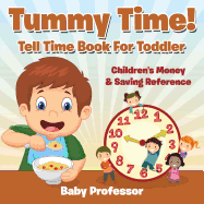 Tummy Time! - Tell Time Book for Toddler: Children's Money & Saving Reference