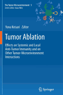 Tumor Ablation: Effects on Systemic and Local Anti-Tumor Immunity and on Other Tumor-Microenvironment Interactions