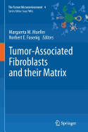 Tumor-Associated Fibroblasts and their Matrix - Mueller, Margareta M. (Editor), and Fusenig, Norbert E. (Editor)