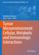 Tumor Microenvironment: Cellular, Metabolic and Immunologic Interactions