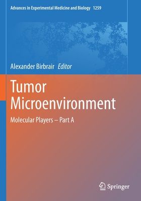 Tumor Microenvironment: Molecular Players - Part a - Birbrair, Alexander (Editor)