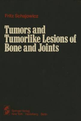 Tumors and Tumorlike Lesions of Bone and Joints - Schajowicz, F.