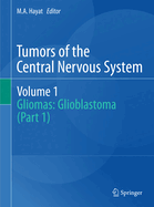Tumors of the Central Nervous System, Volume 1: Gliomas: Glioblastoma (Part 1)