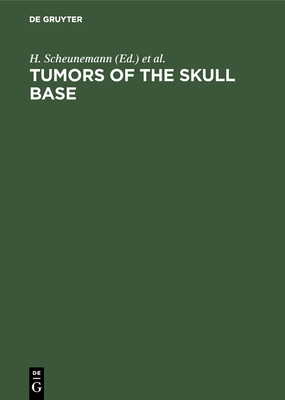 Tumors of the skull base: Extra- and intracranial surgery of skull base tumors - Scheunemann, H. (Editor), and Schrmann, K. (Editor), and Helms, J. (Editor)