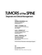 Tumors of the Spine - Schmidek, Henry H, MD, and Rosenthal, Daniel I, MD, and Sundaresan, Narayan, MD