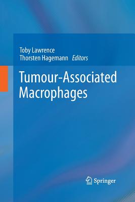 Tumour-Associated Macrophages - Lawrence, Toby (Editor), and Hagemann, Thorsten (Editor)