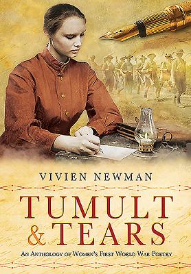 Tumult and Tears: An Anthology of Women's First World War Poetry - Newman, Vivien