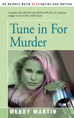 Tune in for Murder - Martin, Wendy, PH.D.