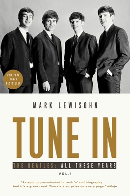 Tune in: The Beatles: All These Years - Lewisohn, Mark