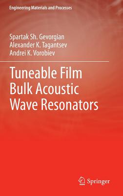 Tuneable Film Bulk Acoustic Wave Resonators - Gevorgian, Spartak, and Tagantsev, Alexander, and Vorobiev, Andrei K