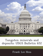 Tungsten Minerals and Deposits: Usgs Bulletin 652