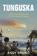 Tunguska: A Siberian Mystery and Its Environmental Legacy