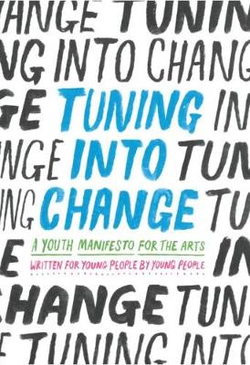 Tuning Into Change 2018: A Youth Manifesto for the Arts - 