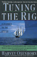Tuning the Rig: A Journey to the Arctic - Oxenhorn, Harvey, and Hoffman, Alice (Introduction by), and Pinsky, Robert, Professor (Afterword by)