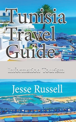 Tunisia Travel Guide: Information Tourism - Russell, Jesse