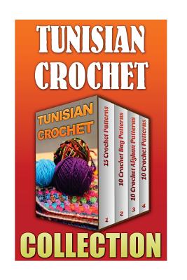 Tunisian Crochet: 15 Crochet Patterns + 10 Crochet Bag Patterns + 10 Crochet Afghan Patterns + 10 Crochet Patterns - Shepard, Pamela