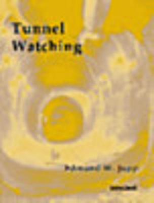 Tunnel Watching - Jupp, Edmund W