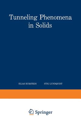 Tunneling Phenomena in Solids: Lectures Presented at the 1967/NATO Advanced Study Institute at Ris, Denmark - Burstein, Elias (Editor)