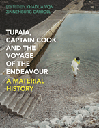Tupaia, Captain Cook and the Voyage of the Endeavour: A Material History
