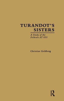 Turandot's Sisters: A Study of the Folktale at 851 - Goldberg, Christine