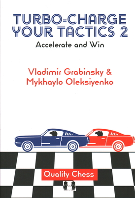 Turbo-Charge Your Tactics 2: Accelerate and Win - Oleksiyenko, Mykhaylo, and Grabinsky, Vladimir