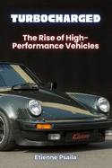 Turbocharged: The Rise of High-Performance Vehicles