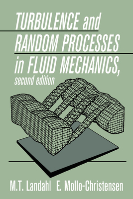 Turbulence and Random Processes in Fluid Mechanics - Landahl, M T, and Mollo-Christensen, E