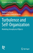Turbulence and Self-Organization: Modeling Astrophysical Objects