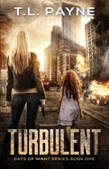 Turbulent: A Post Apocalyptic EMP Survival Thriller (Days of Want Series Book 1)