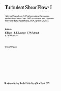 Turbulent Shear Flows 1: Selected Papers from the First International Symposium on Turbulent Shear Flows, the Pennsylvania State University, University Park, Pennsylvania, USA, April 18-20, 1977 - Durst, F