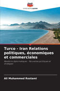 Turco - Iran Relations politiques, conomiques et commerciales
