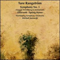 Ture Rangstrm: Symphony No. 1; Dityramb & Vrhymn - Norrkping Symphony Orchestra; Michail Jurowski (conductor)